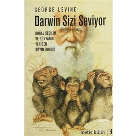 DARWIN SIZI SEVIYOR DOĞAL SEÇİLİM VE DOĞANIN YENİDENBÜYÜLENMESİ - GEORGE LEVINE