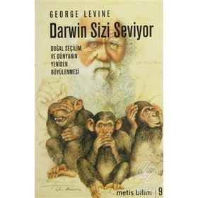DARWIN SIZI SEVIYOR DOĞAL SEÇİLİM VE DOĞANIN YENİDENBÜYÜLENMESİ - GEORGE LEVINE