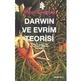 DARWIN VE EVRIM TEORISI EVRIMI ANLAMAK İÇİN BINBIR HAYVAN HIKÂYESI - MARC GIRAUD