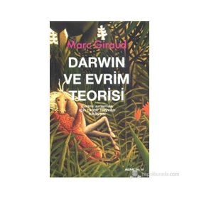 DARWIN VE EVRIM TEORISI EVRIMI ANLAMAK İÇİN BINBIR HAYVAN HIKÂYESI - MARC GIRAUD