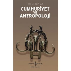 DARWIN'DEN DERSIM'E CUMHURIYET VE ANTROPOLOJI - ZAFER TOPRAK