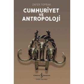 DARWIN'DEN DERSIM'E CUMHURIYET VE ANTROPOLOJI - ZAFER TOPRAK