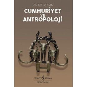 DARWIN'DEN DERSIM'E CUMHURIYET VE ANTROPOLOJI - ZAFER TOPRAK