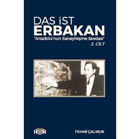 Das İst Erbakan - Anadolu’nun Sanayileşme Sevdası 2. Cilt - Fehmi Çalmuk