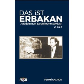 Das İst Erbakan - Anadolu’nun Sanayileşme Sevdası 2. Cilt - Fehmi Çalmuk