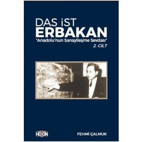 Das İst Erbakan - Anadolu’nun Sanayileşme Sevdası 2. Cilt - Fehmi Çalmuk