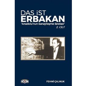 Das İst Erbakan - Anadolu’nun Sanayileşme Sevdası 2. Cilt - Fehmi Çalmuk