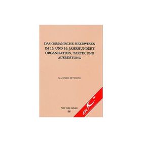 Das Osmanische Heerwesen Im 15. Und 16. - Manfred Pittioni