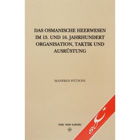Das Osmanische Heerwesen Im 15. Und 16. - Manfred Pittioni