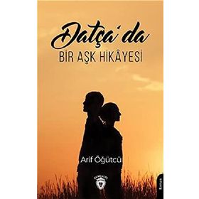 Datça’da Bir Aşk Hikayesi - Arif Öğütçü