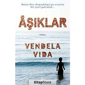 DATÇA'DAN KAPADOKYA'YA UZANAN BIR İÇSEL YOLCULUK AŞIKLAR - VENDELA VIDA