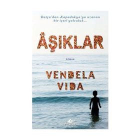 DATÇA'DAN KAPADOKYA'YA UZANAN BIR İÇSEL YOLCULUK AŞIKLAR - VENDELA VIDA