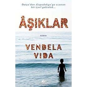 DATÇA'DAN KAPADOKYA'YA UZANAN BIR İÇSEL YOLCULUK AŞIKLAR - VENDELA VIDA
