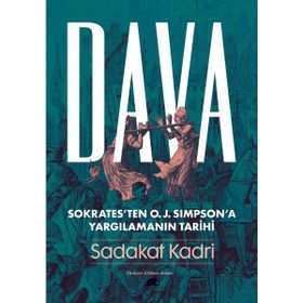 Dava: Sokrates’ten O. J. Simpson’a Yargılamanın Tarihi - Sadakat Kadri