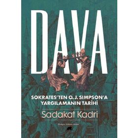 Dava: Sokrates’ten O. J. Simpson’a Yargılamanın Tarihi - Sadakat Kadri