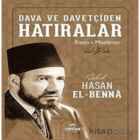 Dava ve Davetçiden Hatıralar İhvanı Müslimin - Hasan El Benna