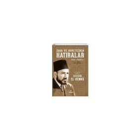 Dava ve Davetçiden Hatıralar İhvanı Müslimin - Hasan El Benna