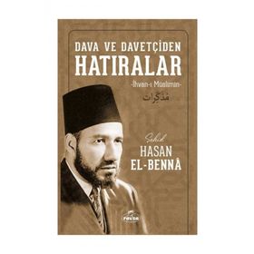 Dava ve Davetçiden Hatıralar İhvanı Müslimin - Hasan El Benna