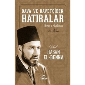 Dava ve Davetçiden Hatıralar İhvanı Müslimin - Hasan El Benna