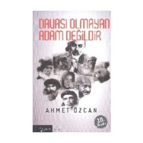 DAVASI OLMAYAN ADAM DEĞİLDİR - AHMET ÖZCAN