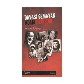 DAVASI OLMAYAN ADAM DEĞİLDİR - AHMET ÖZCAN
