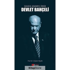 Davaya Adanmış Bir Ömür Devlet Bahçeli - Prof. Dr. E. Semih Yalçın