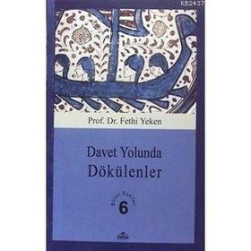 DAVET YOLUNDA DÖKÜLENLER BÜTÜN ESERLERI 6 - FETHI YEKEN