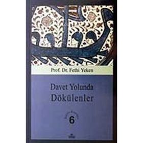 DAVET YOLUNDA DÖKÜLENLER BÜTÜN ESERLERI 6 - FETHI YEKEN