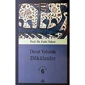 DAVET YOLUNDA DÖKÜLENLER BÜTÜN ESERLERI 6 - FETHI YEKEN