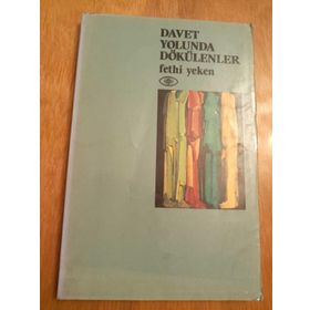 DAVET YOLUNDA DÖKÜLENLER BÜTÜN ESERLERI 6 - FETHI YEKEN
