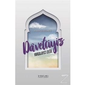 DAVETÇİYİZ, YARGILAYICI DEĞİL İSLAM DÜNYASINDA İNANÇ SORUNLARI - HASAN İSMAİL EL-HUDAYBI