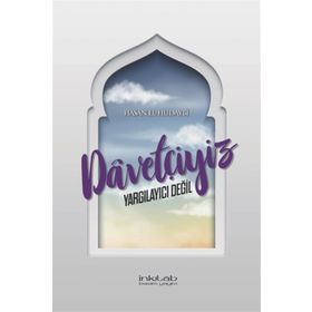 DAVETÇİYİZ, YARGILAYICI DEĞİL İSLAM DÜNYASINDA İNANÇ SORUNLARI - HASAN İSMAİL EL-HUDAYBI