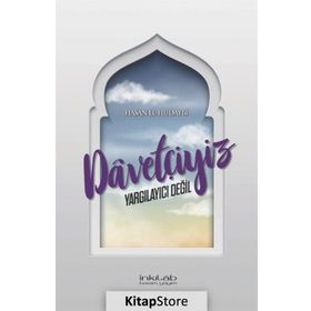 DAVETÇİYİZ, YARGILAYICI DEĞİL İSLAM DÜNYASINDA İNANÇ SORUNLARI - HASAN İSMAİL EL-HUDAYBI