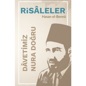 Davetimiz Nura Doğru Risaleler - Hasan El Benna