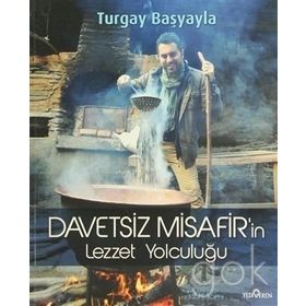 DAVETSIZ MISAFIR'IN LEZZET YOLCULUĞU - TURGAY BAŞYAYLA