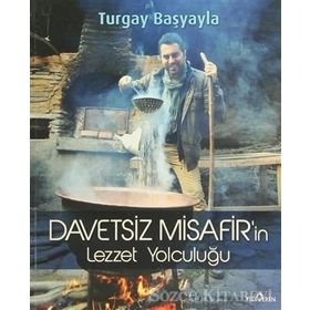 DAVETSIZ MISAFIR'IN LEZZET YOLCULUĞU - TURGAY BAŞYAYLA