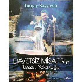 DAVETSIZ MISAFIR'IN LEZZET YOLCULUĞU - TURGAY BAŞYAYLA