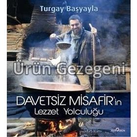 DAVETSIZ MISAFIR'IN LEZZET YOLCULUĞU - TURGAY BAŞYAYLA