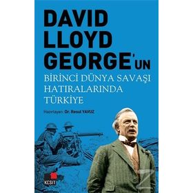 David Lloyd George'un Birinci Dünya Savaşı Hatıralarında Türkiye - Resul Yavuz
