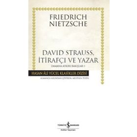 David Strauss, İtirafçı ve Yazar - Zamana Aykırı Bakışlar 1 - Friedrich Wilhelm Nietzsche