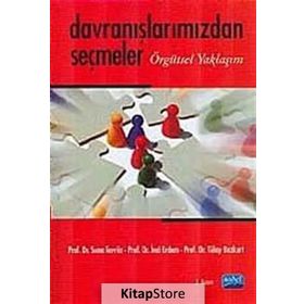 DAVRANIŞLARIMIZDAN SEÇMELER ÖRGÜTSEL YAKLAŞIM - SUNA TEVRÜZ;İNCİ ERDEM;TÜLAY BOZKURT