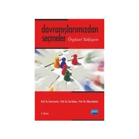 DAVRANIŞLARIMIZDAN SEÇMELER ÖRGÜTSEL YAKLAŞIM - SUNA TEVRÜZ;İNCİ ERDEM;TÜLAY BOZKURT