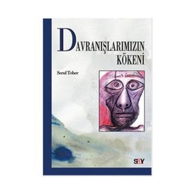 Davranışlarımızın Kökeni - Serol Teber