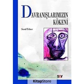 Davranışlarımızın Kökeni - Serol Teber