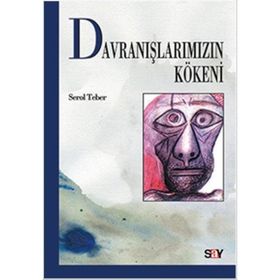 Davranışlarımızın Kökeni - Serol Teber