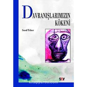 Davranışlarımızın Kökeni - Serol Teber