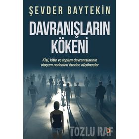 Davranışların Kökeni - Şevder Baytekin