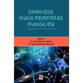 Davranışsal Finans Perspektifinde Finansal Risk Teoriler ve Uygulamalar - Yusuf Bahadır Kavas