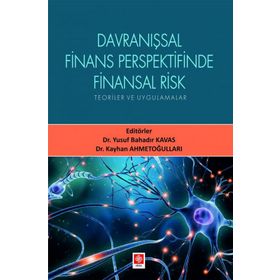 Davranışsal Finans Perspektifinde Finansal Risk Teoriler ve Uygulamalar - Yusuf Bahadır Kavas