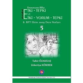 Davranıştan Bilişe Etki - Tepki ve Etki - Yorum - Tepki - 5 / Tahir Özakkaş